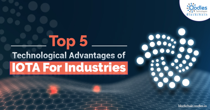 Top 5 Technological advantages of IOTA blockchain for Industries